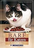B.A.R.F. für Katzen: Die Alternative zur Maus (Cadmos Heimtierpraxis)