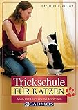 Trickschule für Katzen: Spaß mit Clicker und Köpfchen (Cadmos Heimtierpraxis)