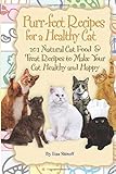 Purr-fect Recipes for a Healthy Cat: 101 Natural Cat Food & Treat Recipes to Make Your Cat Healthy and Happy: 101 Natural Cat Food & Treat Recipes to Make Your Cat Happy