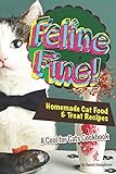 Feline Fine!: Homemade Cat Food & Treat Recipes - A Cool for Cats Cookbook